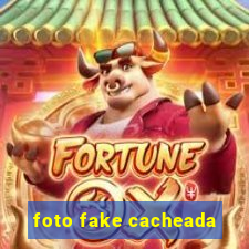 foto fake cacheada